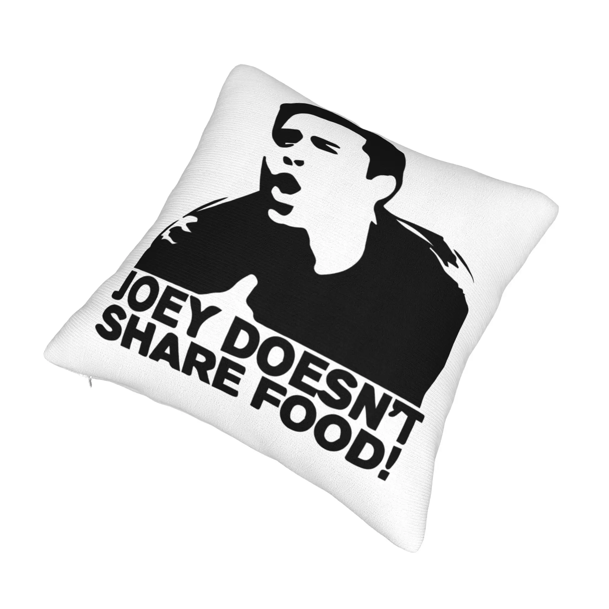 Joey Doesn't Share Food Pillow Sofa Friends TV Show Luxury Cushion Cover Car Pillowcase