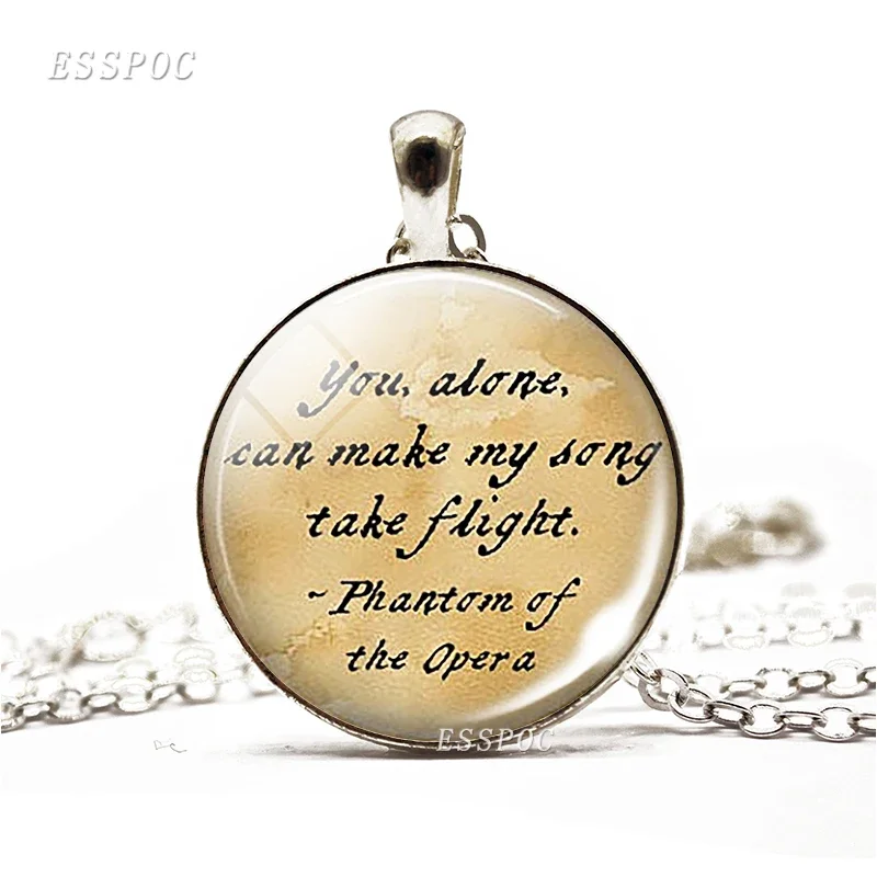 You, Alone, Can Make My Song Take Flight Literary Quote Necklace Glass Cabochon Jewelry Phantom of The Opera Pendant Singer Gift