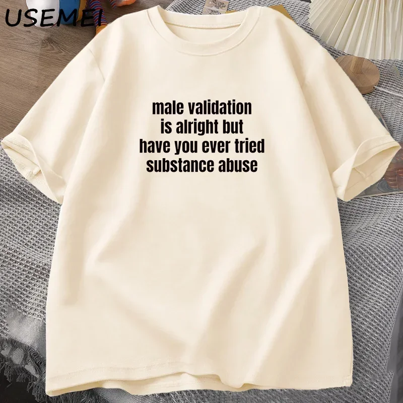 Women Validation Is Alright But Have You T-shirt Funny Adult Humor Short Sleeve Saying Tshirt Round Neck Female T Shirt Tops