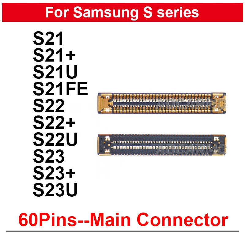 2Pcs/Lot 60Pins Main Board FPC Plug Connector For Samsung Galaxy S21 S22 Ultra S23 Plus S21+ S21FE S23Ultra Replacement Parts