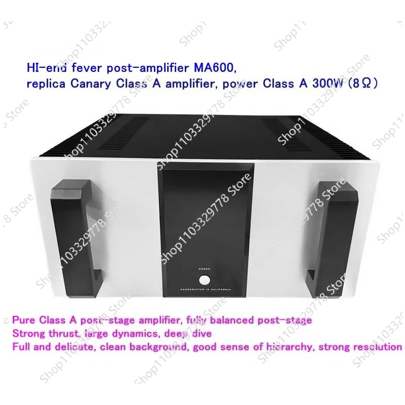 HI-end fever post-amplifier MA600, replica Canary Class A amplifier, power Class A 300W (8Ω)