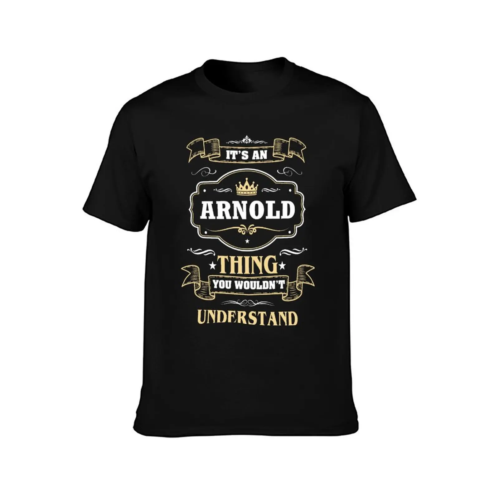 It Is An Arnold Thing You Wouldn't Understand Arnold Name Shirt T-Shirt Running Gym Short Sleeve Sports Tee T-Shirt