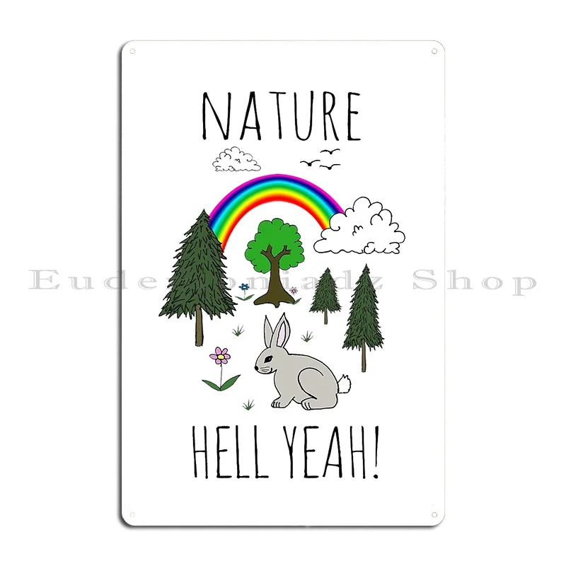 Nature Hell Yeah Metal Plaque Poster Funny Living Room Wall Cave Home Designing Tin Sign Poster