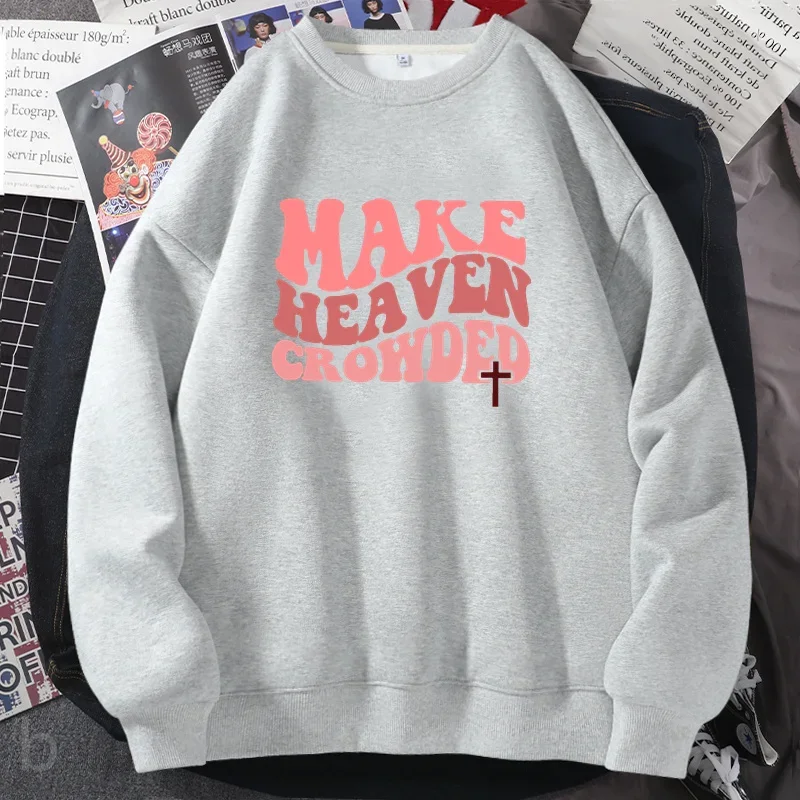 Make Heaven Crowded Sweatshirts for Women Men Christian Jesus Female Sweatshirt Bible Verse Religious Clothing Streetwear