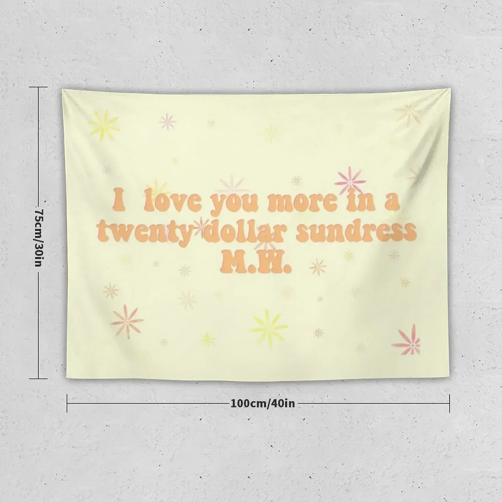 I love you more in a twenty dollar sundress Tapestry Room Aesthetic Carpet On The Wall Decor Home Tapestry