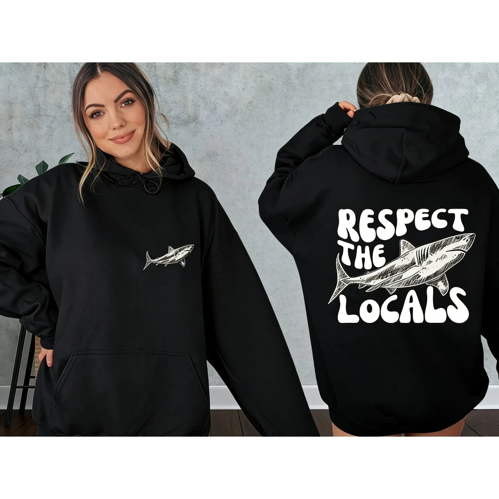 

Respect The Locals Hoodie Surfing Hoodie Save The Shark Sweatshirt Duplex Printing Aesthetic Hoodies Women Unisex Clothing