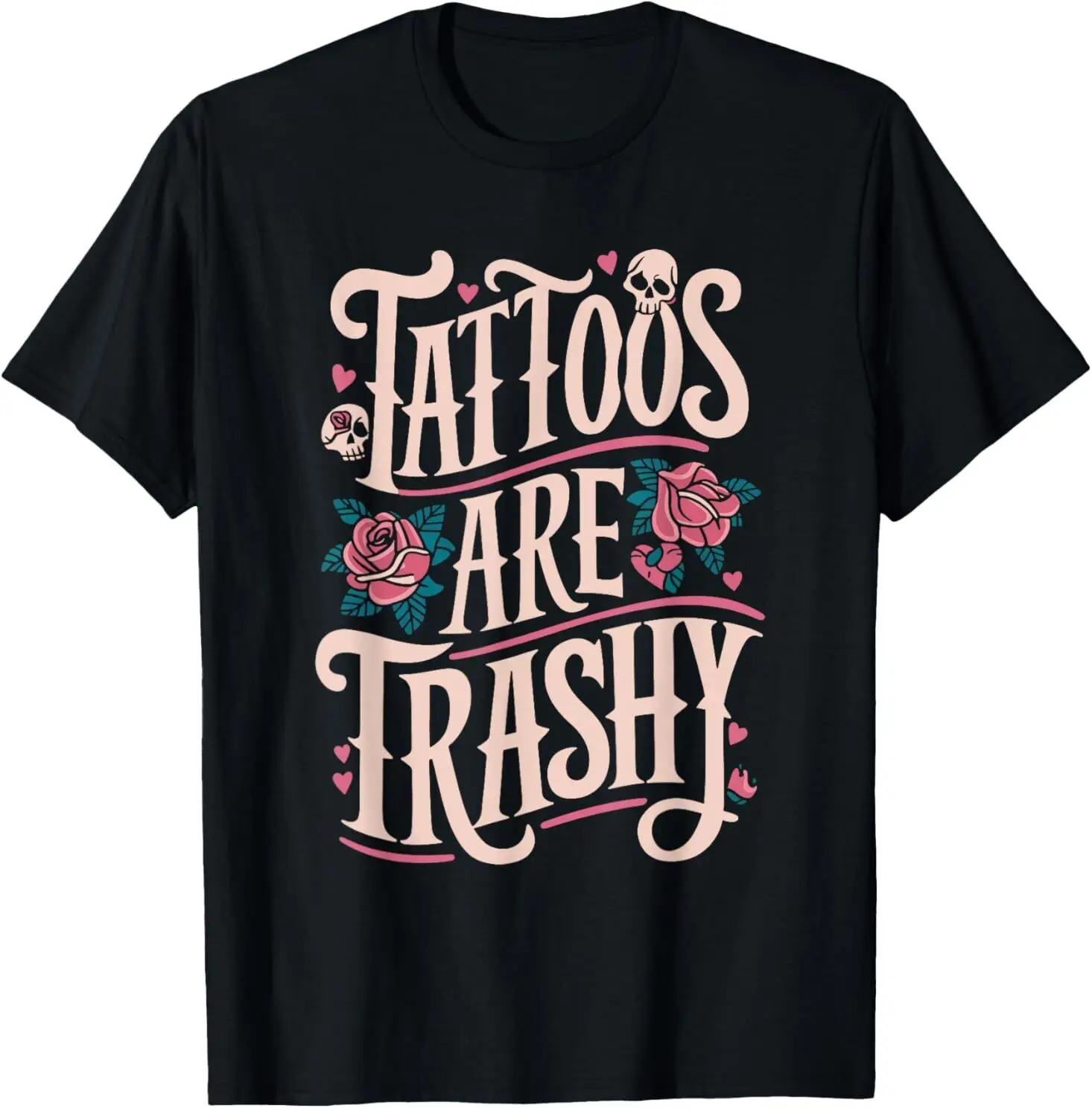

Tattoos Are Trashy T-Shirt