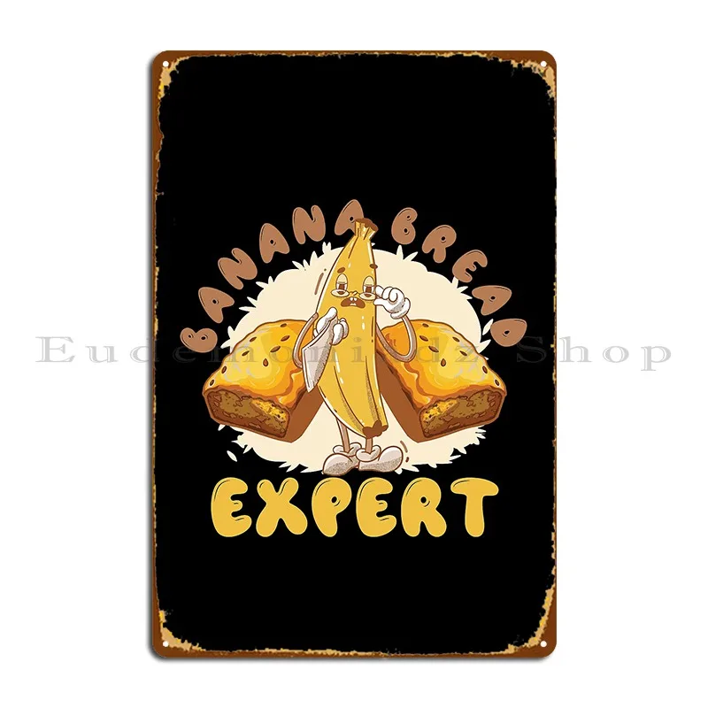 Funny Banana Bread Expert Metal Sign Garage Plaques Bar Club Rusty Personalized Tin Sign Poster