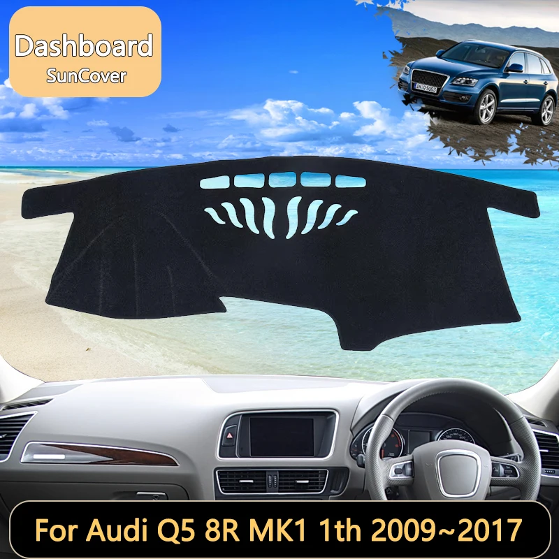 

For Audi Q5 8R MK1 1th 2009~2017 2010 2011 2012 Car Dashboard Cover Mat SunShade Pads Interior Carpet Anti-Slip car accessories