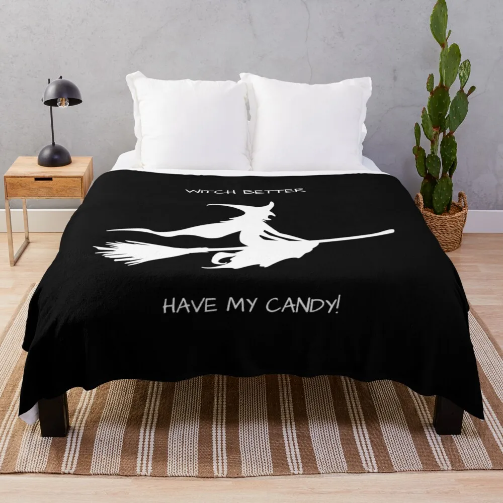 Witch Better Have My Candy! Throw Blanket Bed covers Thin Blankets