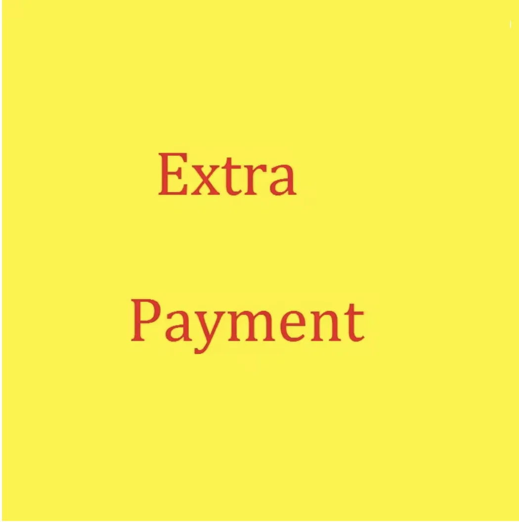 Extra payment for your any extra needs
