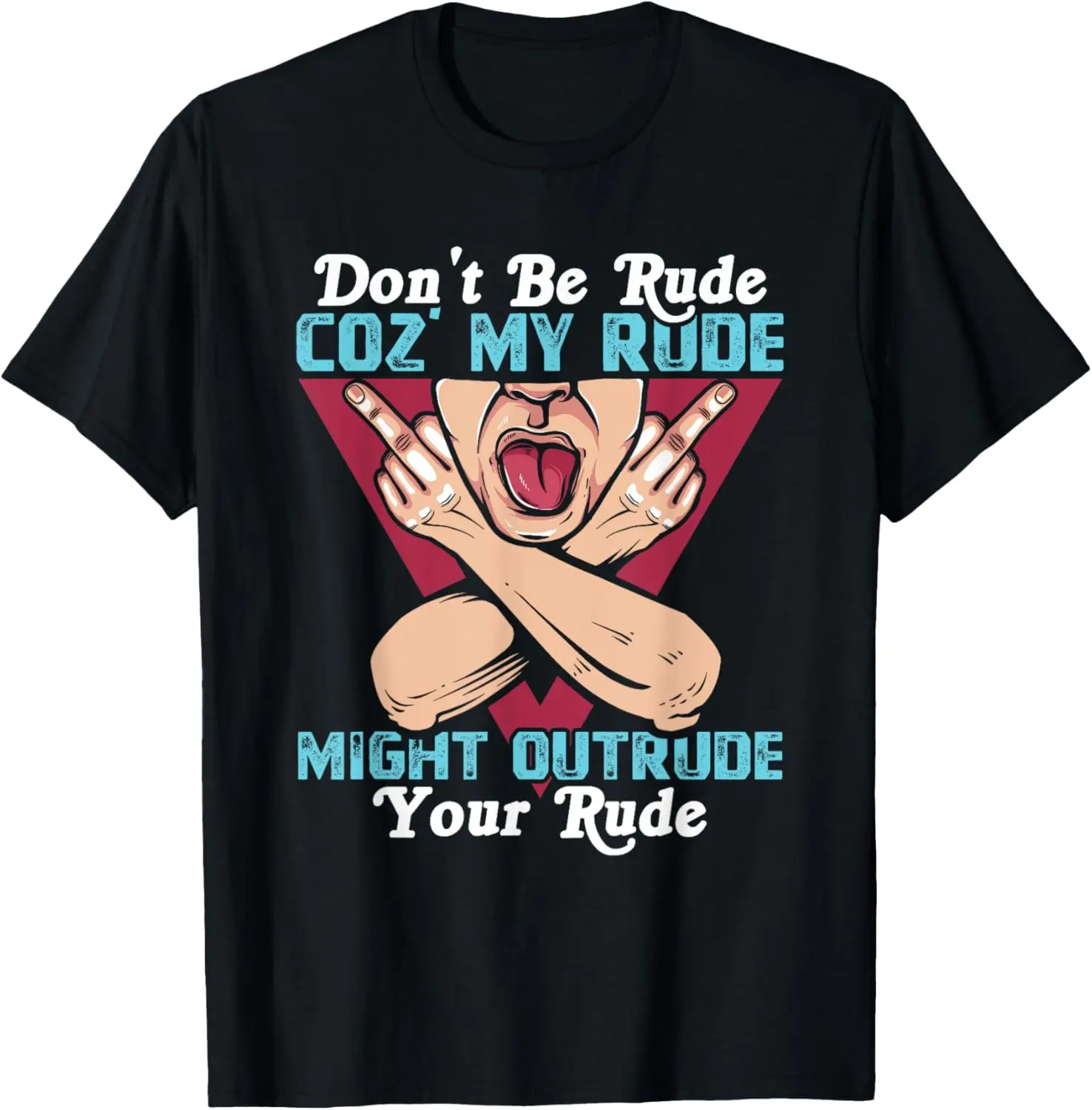 Please Don't Be Rude To Me My Rude Might Outride Your Rude T-Shirt