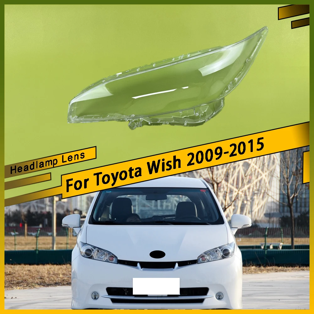 

For Toyota Wish 2009 2010 2011 2012 2013 2014 2015 Car Front Headlight Lens Cover Car Transparent Lampshade Headlight Cover