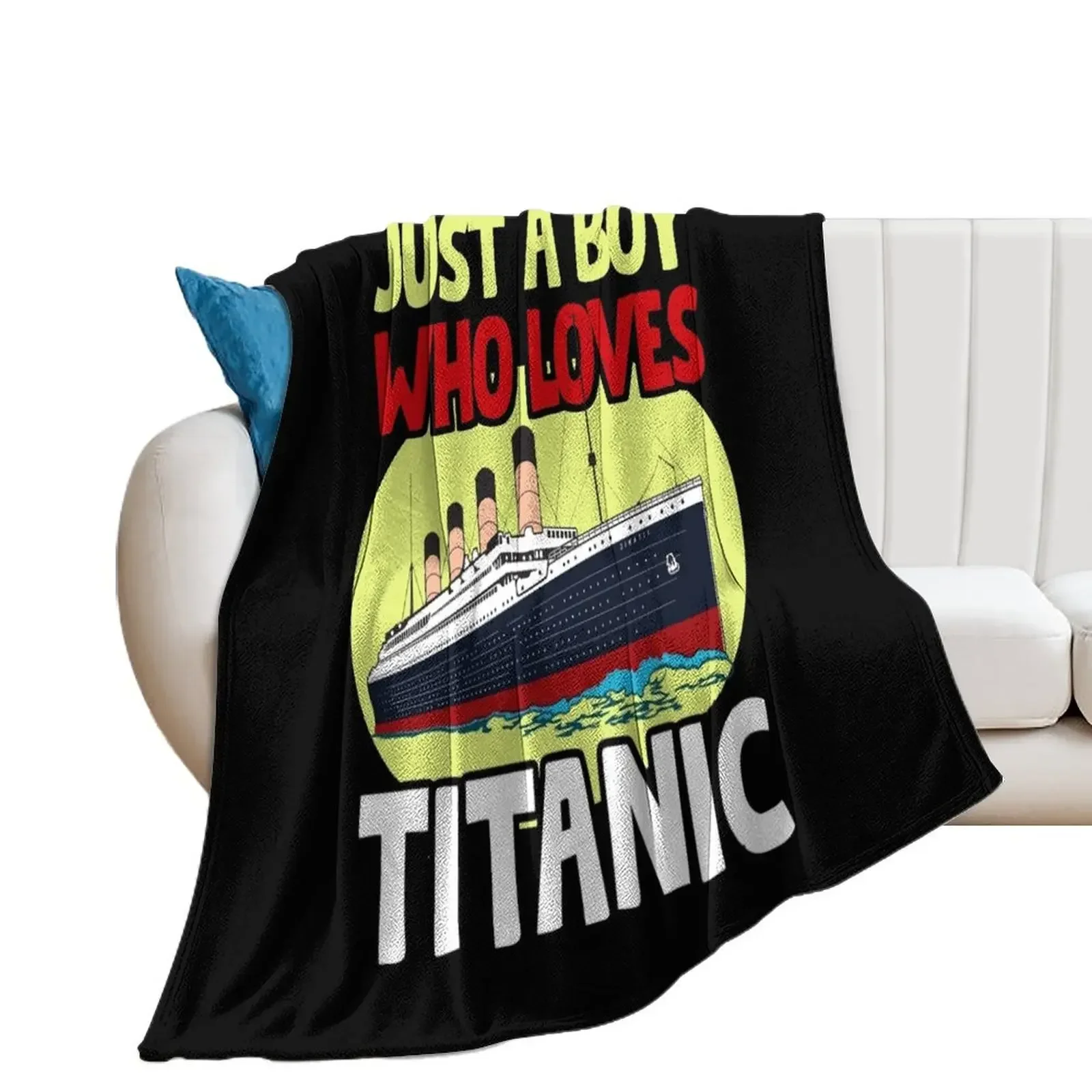 Just A Boy Who Loves Titanic Titanic Ship Lover Boys Kids Throw Blanket Moving wednesday Bed Fashionable Blankets