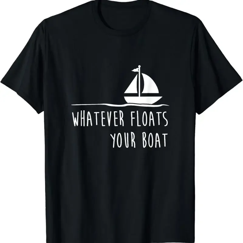 Funny Sailing T Shirt_ Whatever Floats Your Boat Shirt