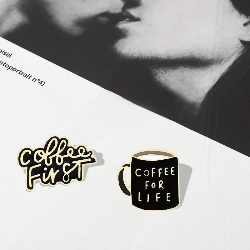 Pin Bag Clothes Lapel Pins Badge Coffee Cafe Jewelry Gift for Friends Coffee First Life Enamel Pins Black Coffee Mug Banner