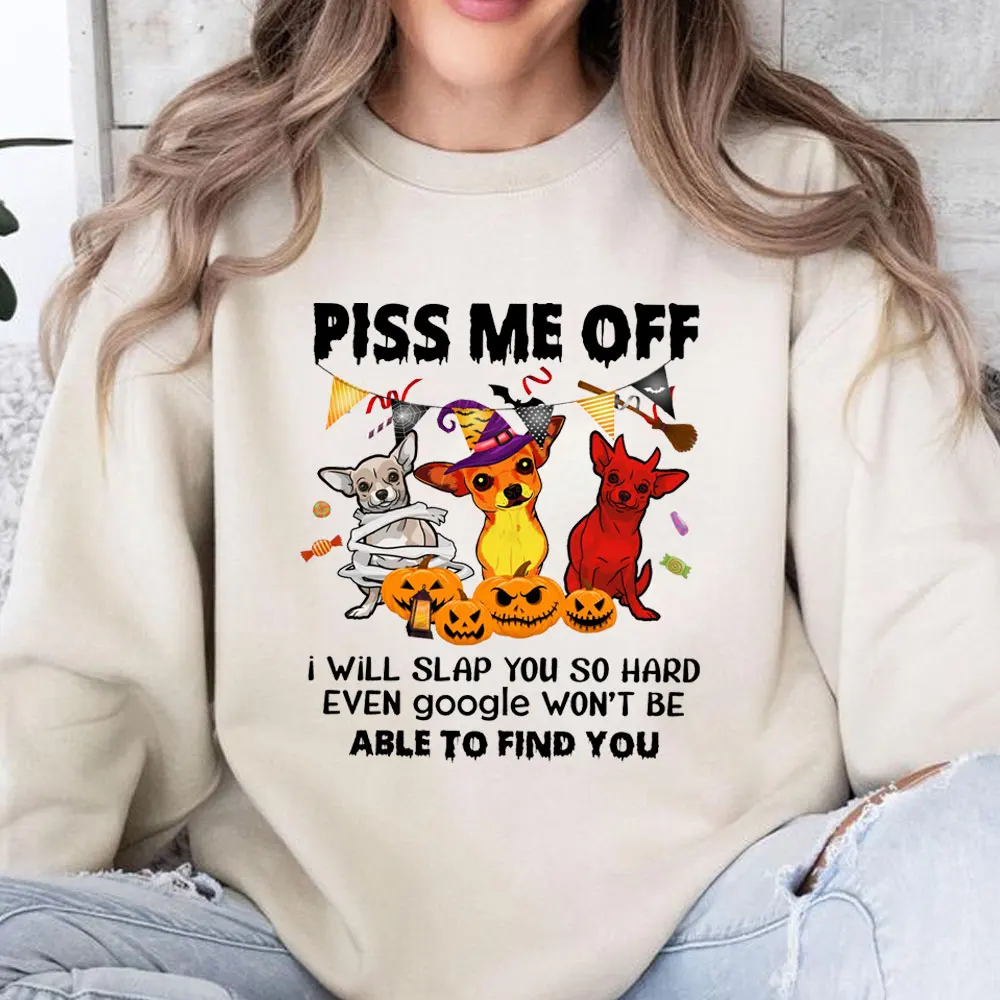 Piss Me Off I Will Slap You So Hard Hoodie Funny Dog Shirt Halloween Sweatshirt Cute Doggies Halloween Gift Love Special Hoodies