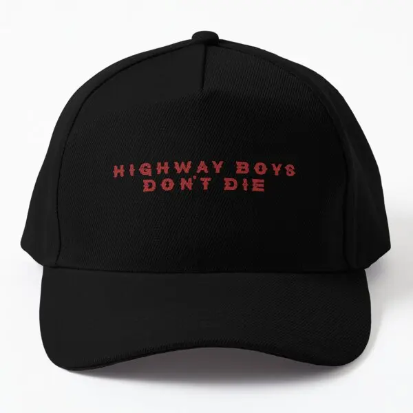 Highway Boys Don T Die  Baseball Cap Hat Czapka Boys Summer Casual Solid Color Black Spring  Sport Bonnet  Outdoor Fish Women