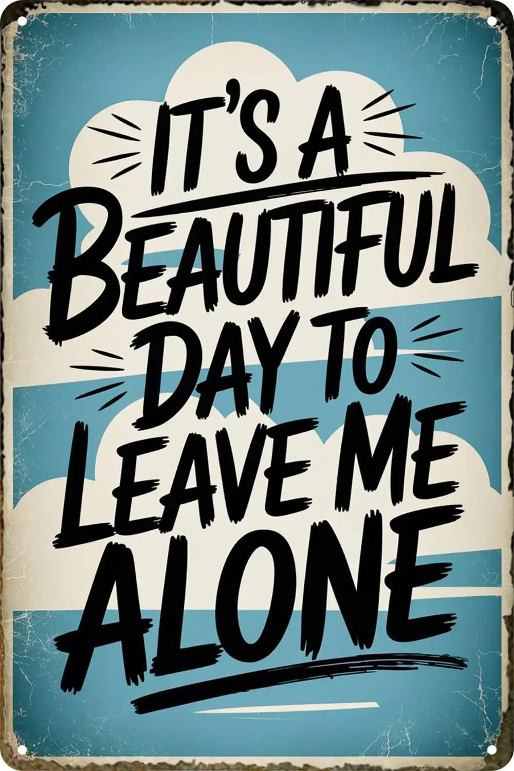 It's a Beautiful Day to Leave Me Alone Funny Metal Tin Sign Wall Decor Poster For Home Bar Pub Cafe Restaurant 8x12 Inc sign