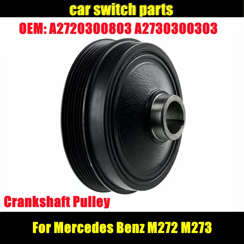 

Crankshaft Pulley A2720300803 A2730300303 2720300803 2730300303 for Mercedes Benz W221 W251 W204 W211 M272 M273 Engine Model