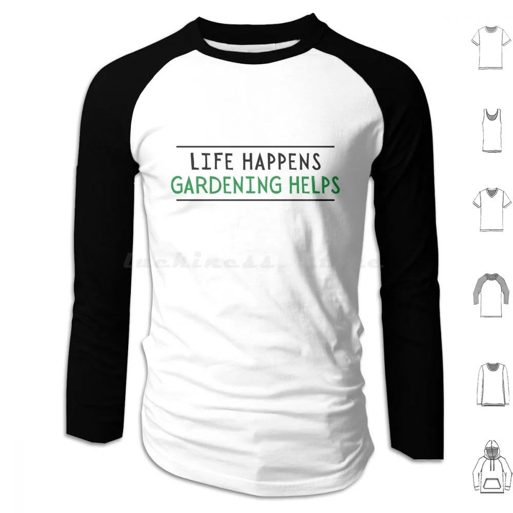 Life Happens-Gardening Helps Hoodie cotton Long Sleeve Life Happens Garden Gardening Gardener Master Gardener Flower