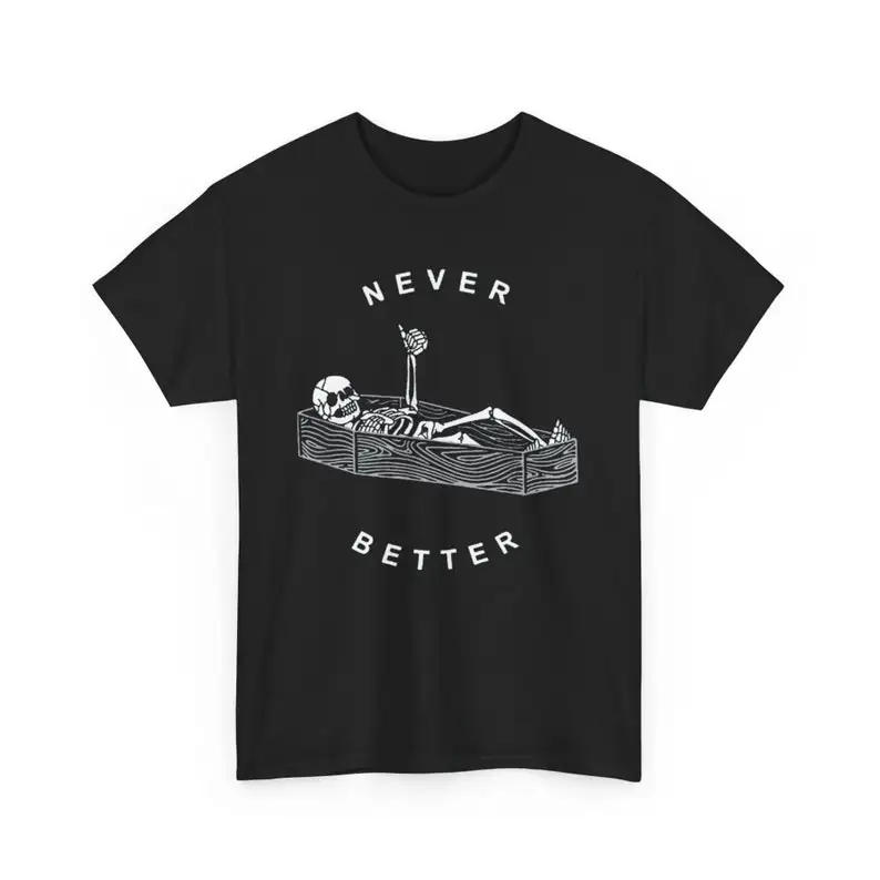 Camiseta unisex con temática de Halloween divertida Never Better