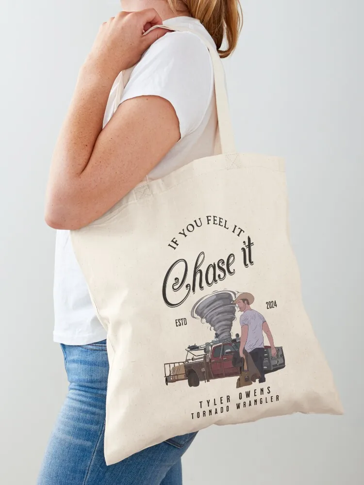 Tyler Owens Twisters T Shirt - If You Feel It, Chase It Tote Bag custom canvas bag Cloth bag Women bags