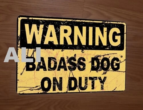 Warning Badass Dog on Duty 8x12 Metal Wall Sign Poster sign