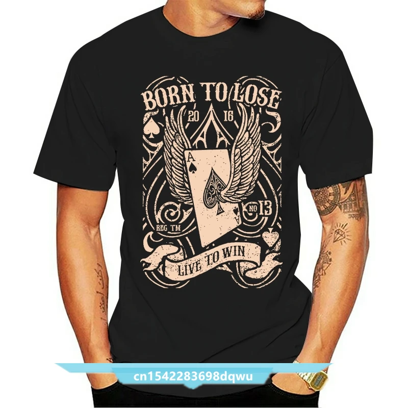 Live To Win T-Shirt Mens Born To Lose Cards Gambling Lucky Ace ?Latest New Style Tee Shirt