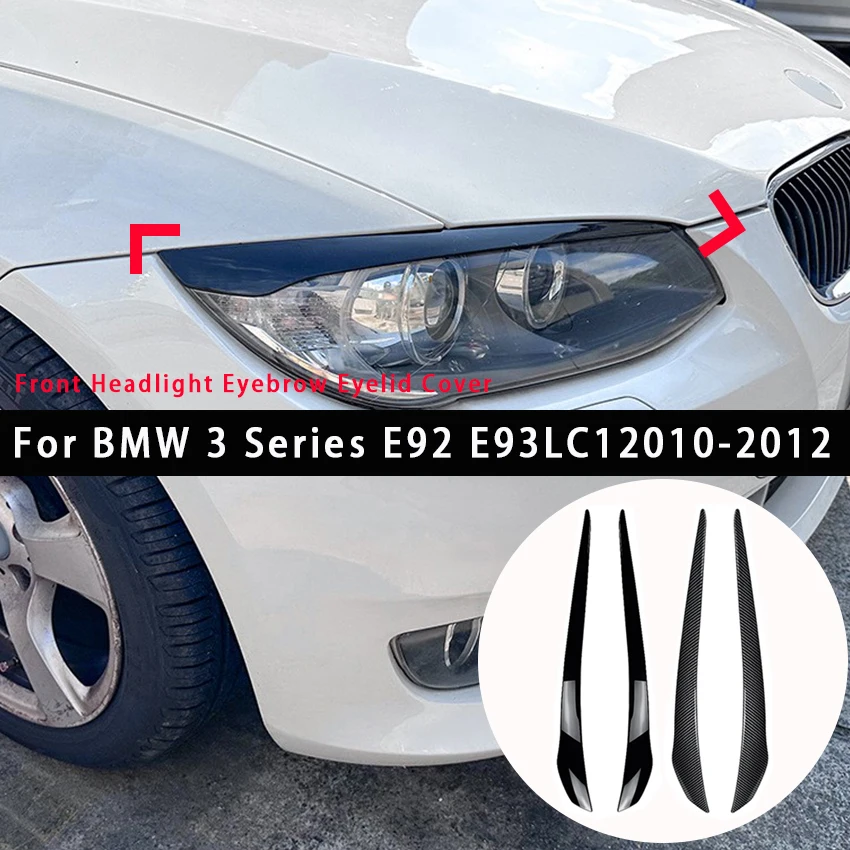 

﻿ For BMW 3 Series E92 E93 LCI 2010-2012 Front Headlight Eyebrow Eyelid Cover Car Head Light Lamp Eyelids Eyebrow Sticker