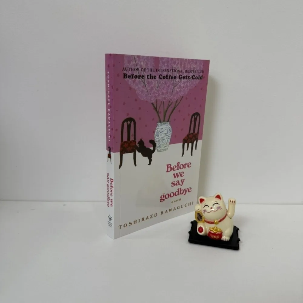 

Before We Say Goodbye by Toshikazu Kawaguchi Book 4 in Before the Coffee Gets Cold Series Healing Stories of Farewell & Closure