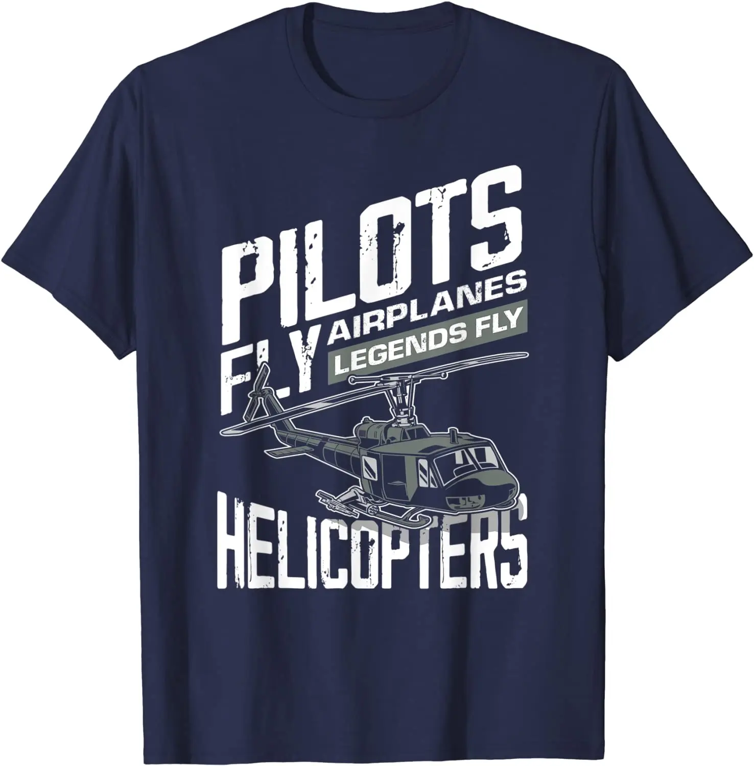 Pilots Fly Airplanes Legends Fly Helicopters Funny Gift T-Shirt. Summer Cotton Short Sleeve O-Neck Mens T Shirt New S-3XL