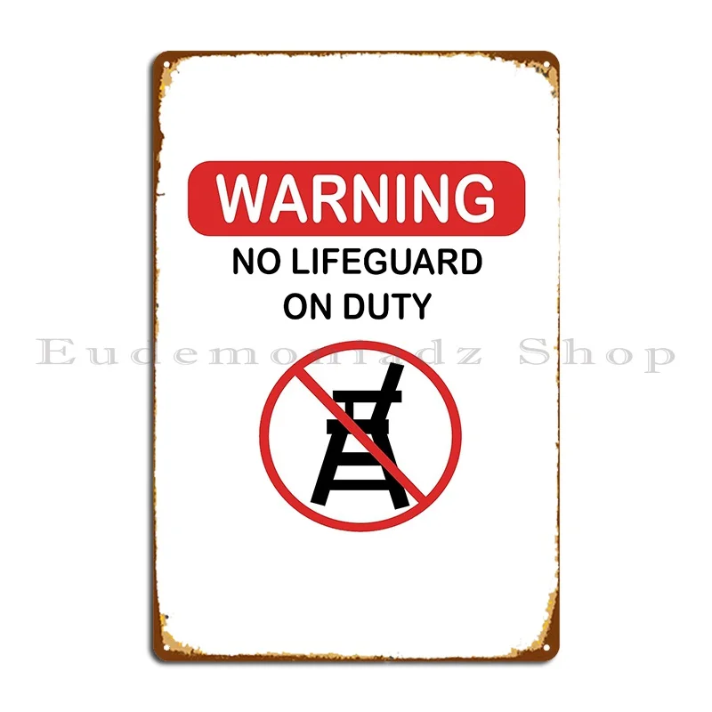 No Lifeguard On Duty Metal Plaque Poster Rusty Garage Kitchen Wall Cave Iron Tin Sign Poster