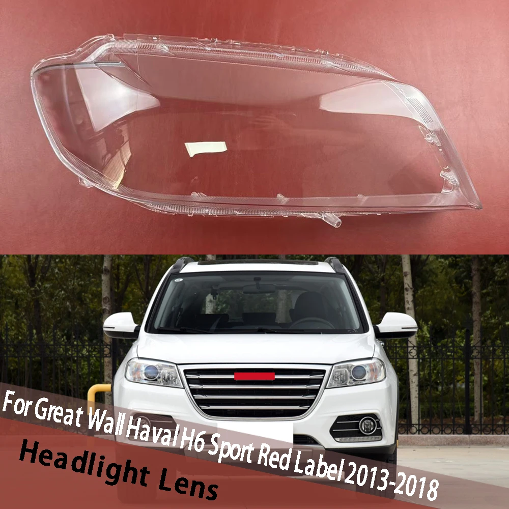

For Great Wall Haval H6 Sport Red Label 2013 2014 2015 2016 2017 2018 Lampshade Car Headlights Glass Replace Original Lens Caps