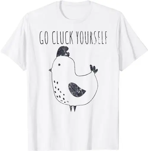 Go Cluck Yourself Cartoon Chicken Funny Farm T Shirt Sweat 48568