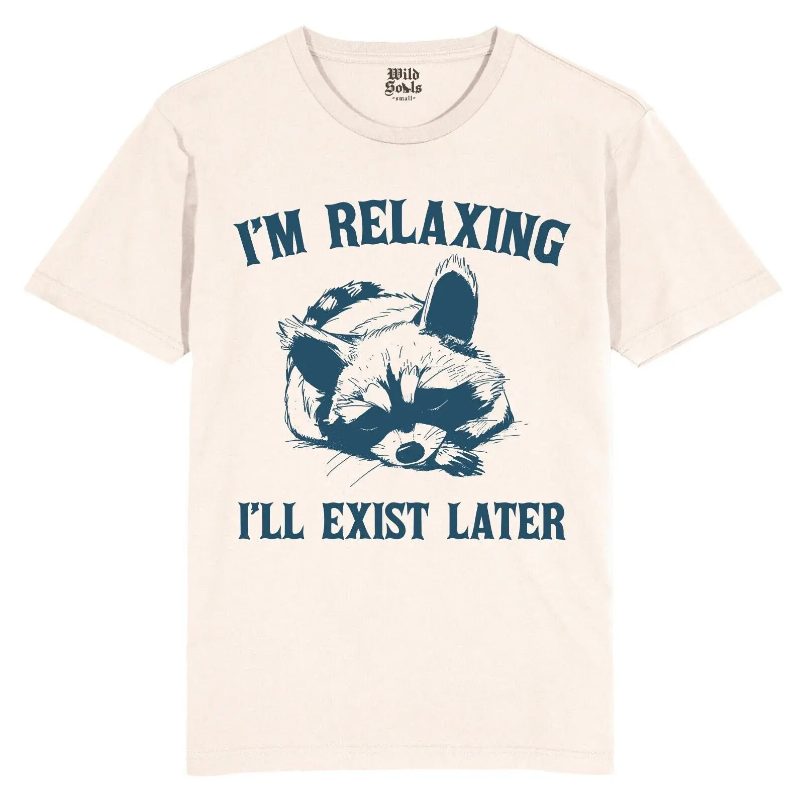 

I'm relaxing, i'll exist later - Off WhiteT-Shirt | Funny Graphic Unisex Casual