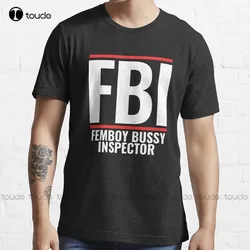 Femboy Bussy Inspector Fbi T-Shirt Mens T Shirts Cotton Fashion Design Casual Tee Shirts Tops Hipster Clothes Make Your Design