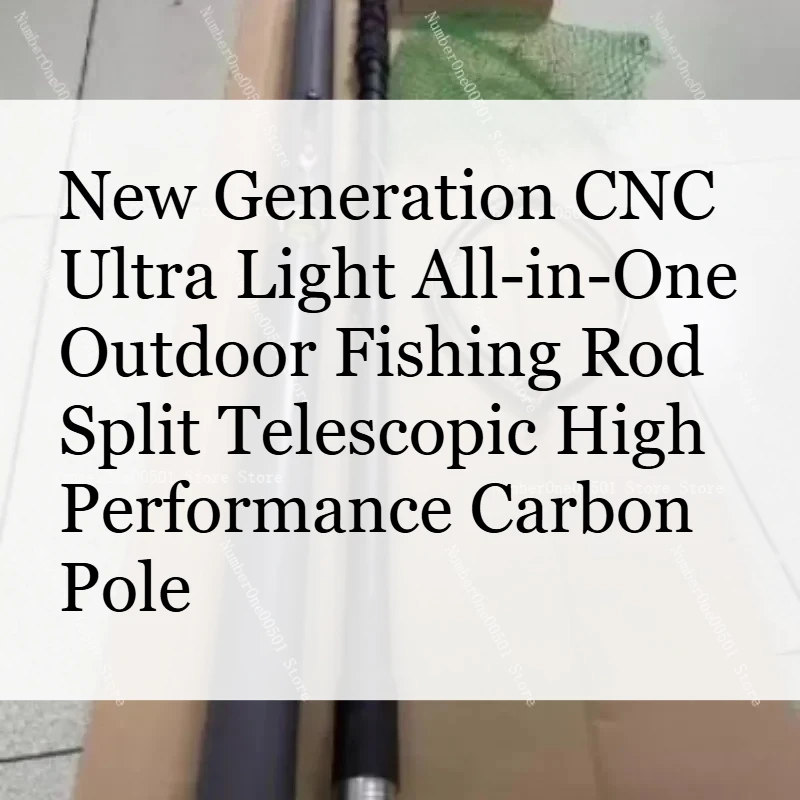 New Generation CNC Ultra Light All-in-One Outdoor Fishing Rod Split Telescopic High Performance Carbon Pole