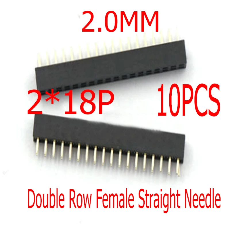 10PCS 2.0MM 2*18P Double Row Straight Needle Strip 18Pin Header Board Header Female Connector For Arduino