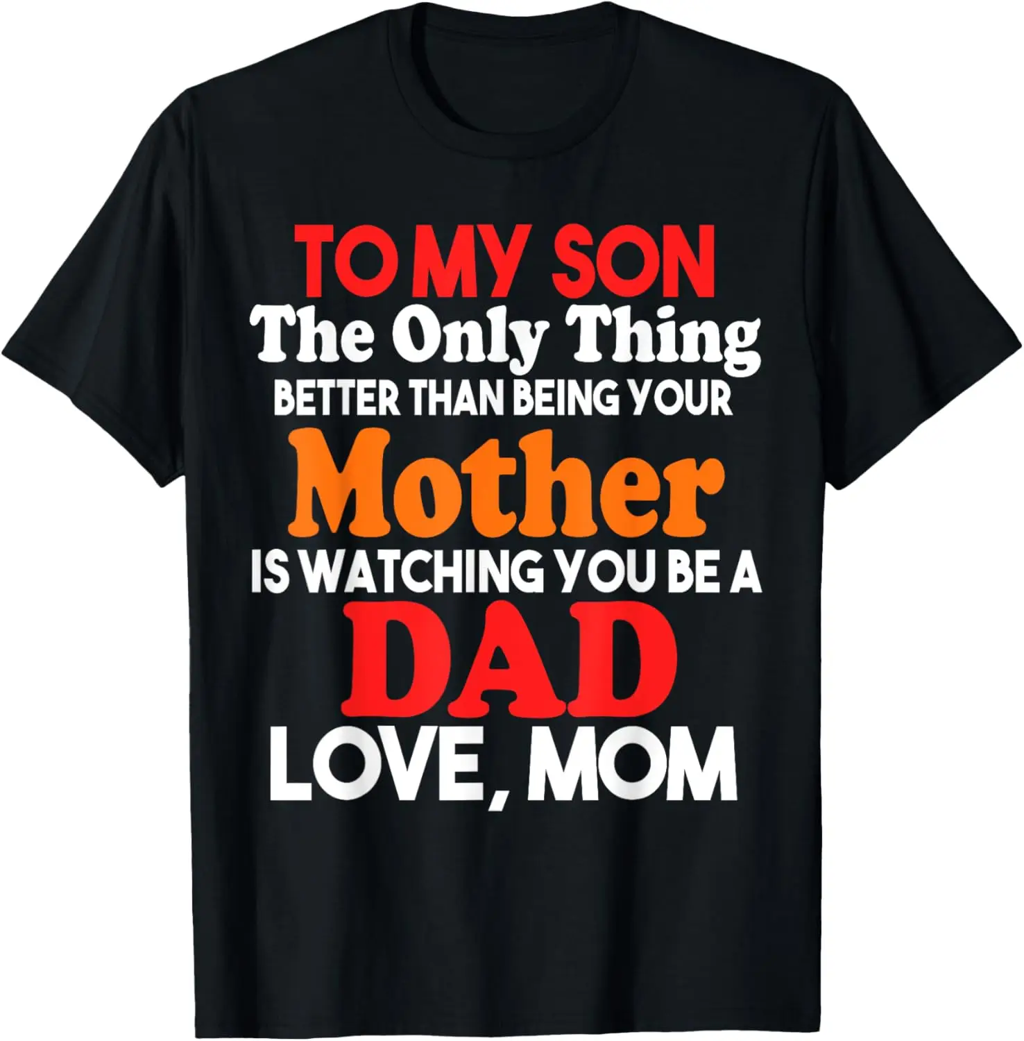 To My Son Watching You Be A Dad Father's Day Gift From Mom T-Shirt Cute & Funny,Emotional,Funny Saying,Vintage Panels T-Shirt,Emotions an Emotional Day