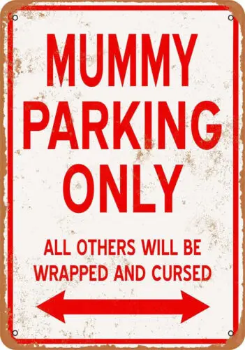 METAL SIGN Mummy Parking Only 9