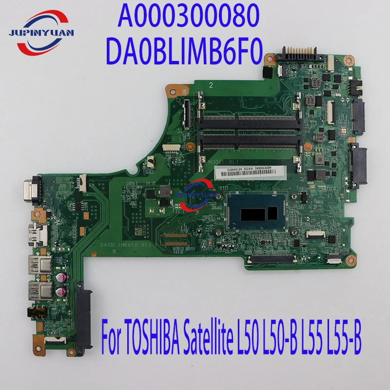 

A000300080 For TOSHIBA Satellite L50 L50-B L55 L55-B Laptop Motherboard DA0BLIMB6F0 Mainboard With I5-4200U I5-4210U 100% Tested