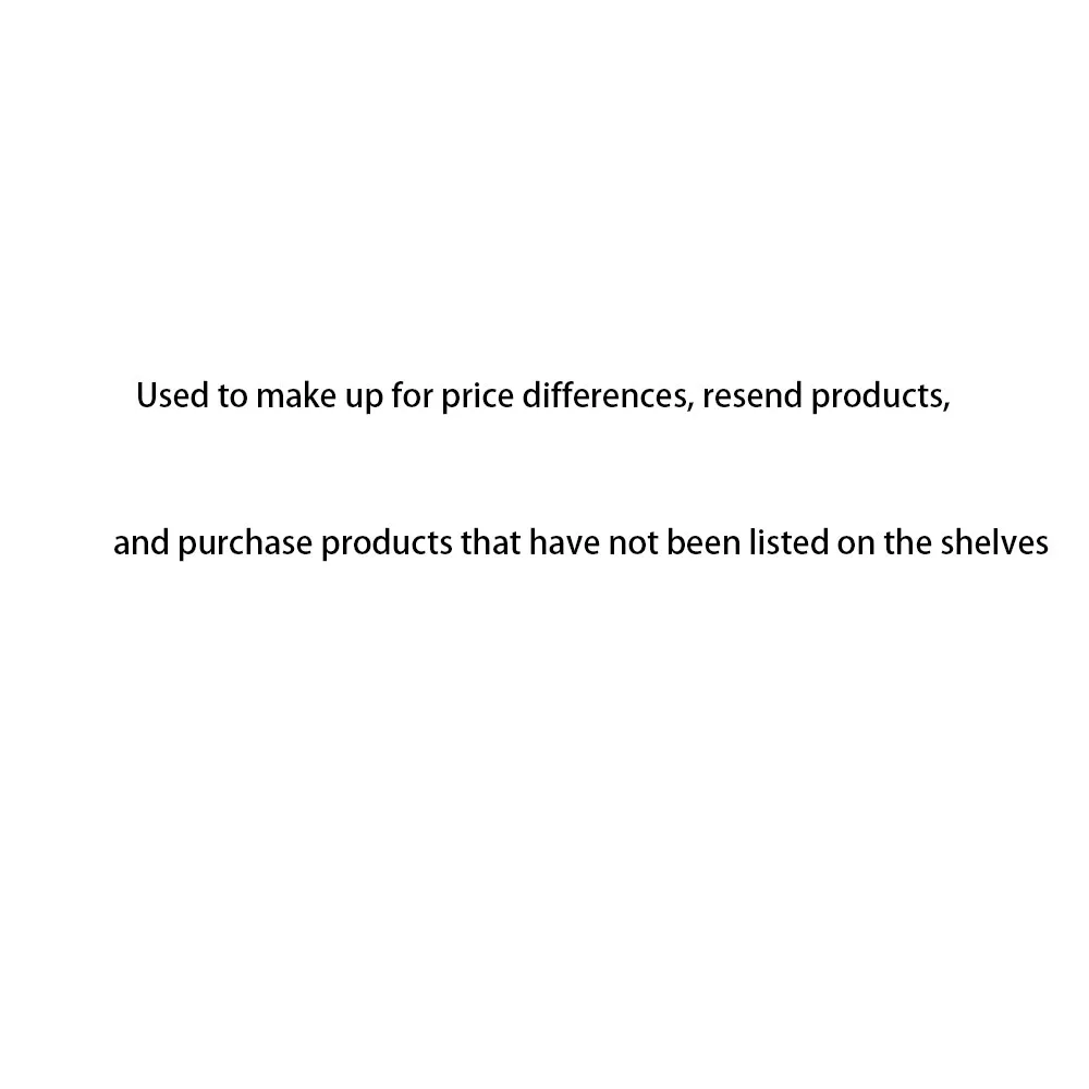 

Used to make up for price differences, resend products, and purchase products that have not been listed on the shelves