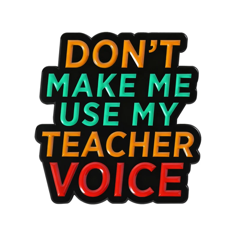 Классическая-брошь-с-цитатами-учителя-эмалированные-булавки-не-заставляйте-меня-используйте-моему-голосу-учителя-броши-сумки-значок-на-лацкане-ювелирное-изделие-подарок-для-учителей