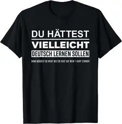 NEW LIMITED Maybe You Should Have Learned German Funny Germany T-Shirt S-3XL