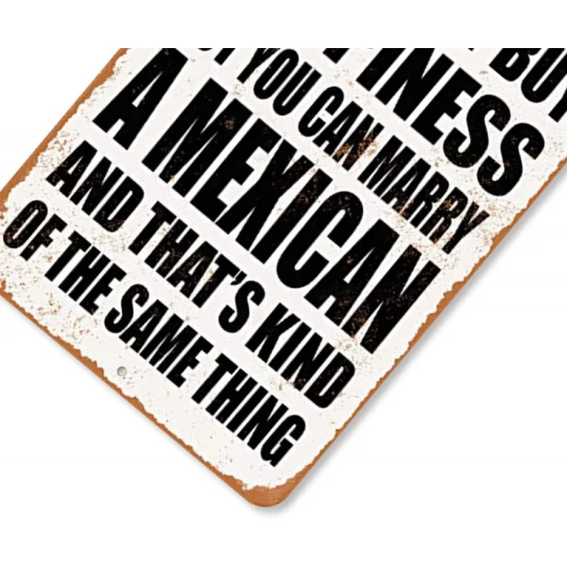 Retro appearance aluminum logo 30x20x2cm. You can't buy happiness, but you can marry a Mexican to decorate the sign