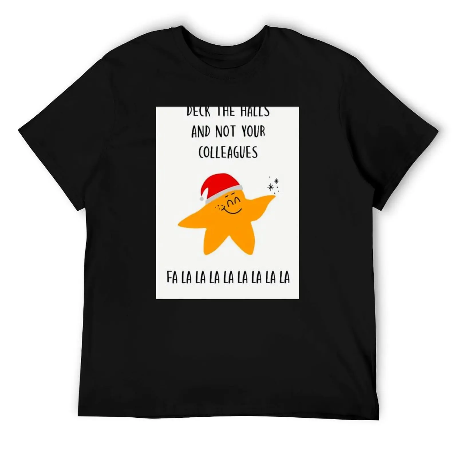 

Deck the halls not your colleagues T-Shirt t shirt man luxury cotton t shirt man man t shirt summer T-Shirt