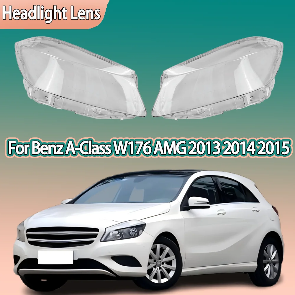 

For Mercedes-Benz W176 A180 A200 A260 AMG 2012 2013 2014 2015 2016 Car Front Headlight cover Replace The Original Lampshade