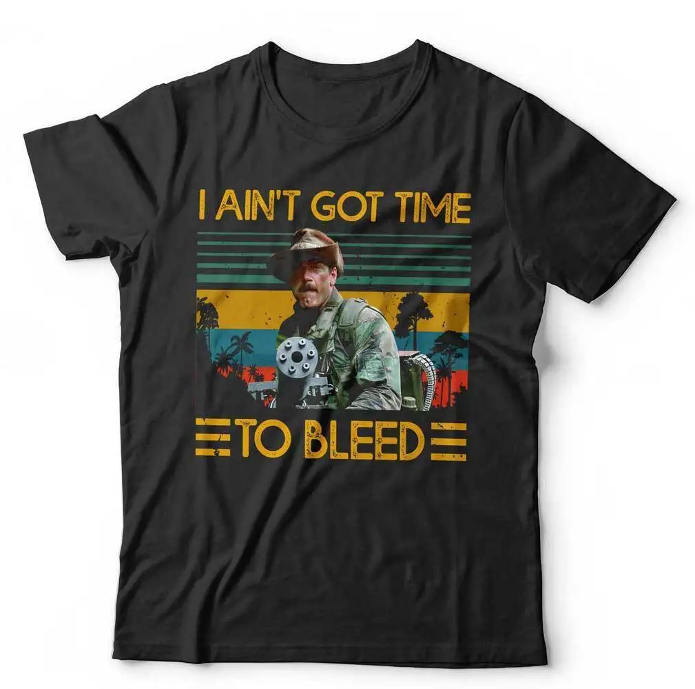 I Ain't Got Time To Bleed Unisex TShirt Large Fit 3-5XL Predator Blain Jesse