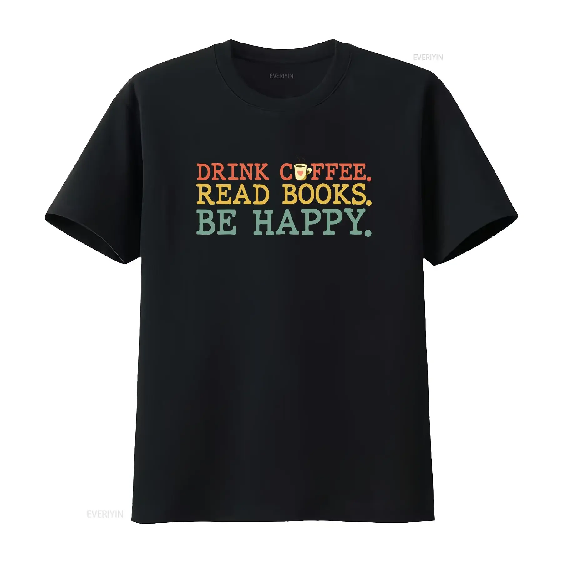 Drink Coffee Read Books Be Happy T Shirt Lover s  vintage Washed designer clothes Slightly Unisex Breathable streetwear Soft